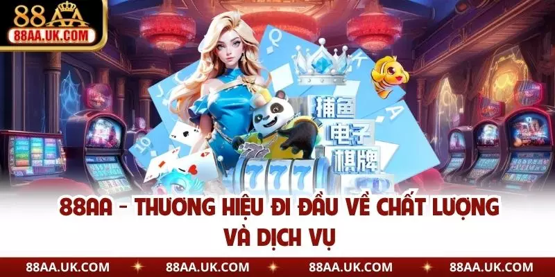 88AA - Thương hiệu đi đầu về chất lượng và dịch vụ 